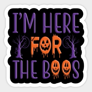 I'm Here For The Boos, halloween inspired typography design Sticker